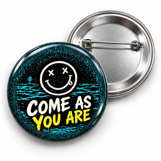 Come As You Are - 58mm Rozet