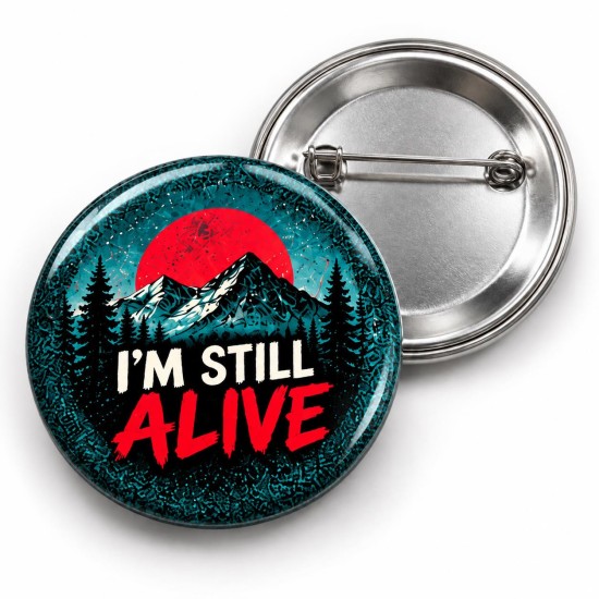 I'm Still Alive - 58mm Rozet