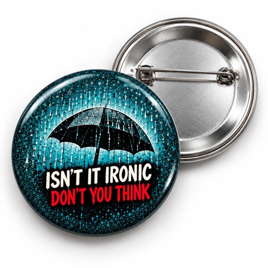 Isn't It Ironic Don't You Think - 58mm Rozet