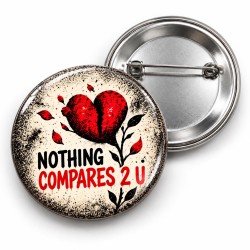 Nothing Compares 2 U - 58mm Rozet