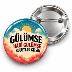 Gülümse Hadi Gülümse Bulutlar Gitsin - 58mm Rozet