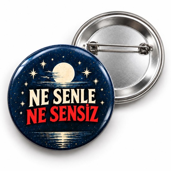 Ne Senle Ne Sensiz - 58mm Rozet