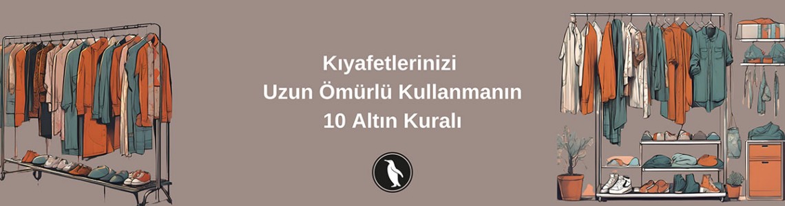 Kıyafetlerinizi Uzun Ömürlü Kullanmanın 10 Altın Kuralı