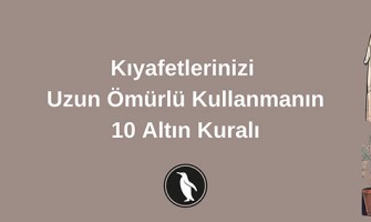 Kıyafetlerinizi Uzun Ömürlü Kullanmanın 10 Altın Kuralı
