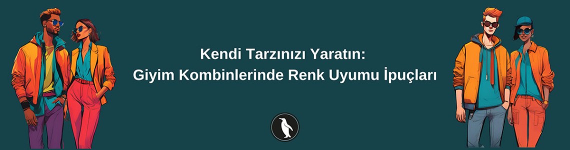 Kendi Tarzınızı Yaratın: Giyim Kombinlerinde Renk Uyumu İpuçları