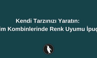Kendi Tarzınızı Yaratın: Giyim Kombinlerinde Renk Uyumu İpuçları