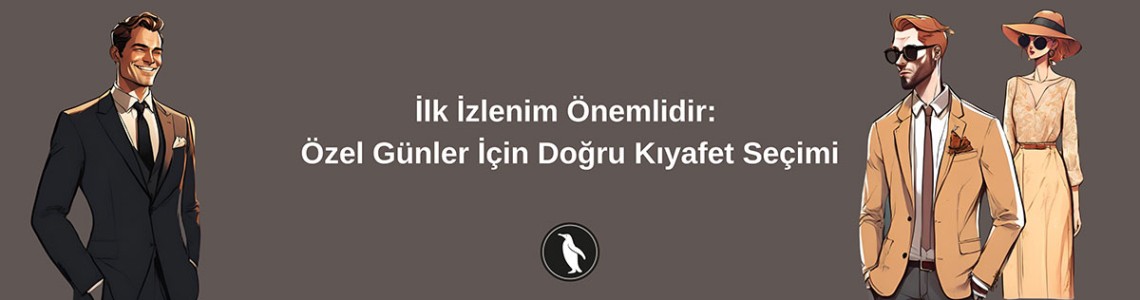 İlk İzlenim Önemlidir: Özel Günler İçin Doğru Kıyafet Seçimi