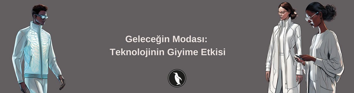 Geleceğin Modası: Teknolojinin Giyime Etkisi