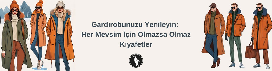 Gardırobunuzu Yenileyin: Her Mevsim İçin Olmazsa Olmaz Kıyafetler