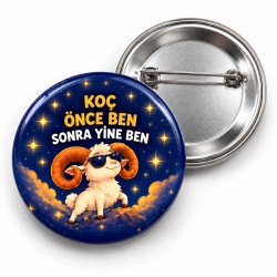 Koç - Önce Ben Sonra Yine Ben - 58mm Rozet