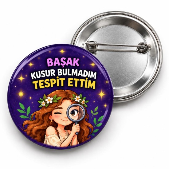 Başak - Kusur Bulmadım Tespit Ettim - 58mm Rozet