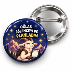 Oğlak - Eğlenceyi de Planladım - 58mm Rozet