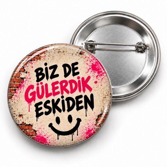 Biz de Gülerdik Eskiden - 58mm Rozet