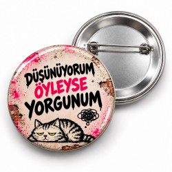 Düşünüyorum Öyleyse Yorgunum - 58mm Rozet