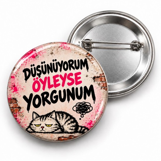 Düşünüyorum Öyleyse Yorgunum - 58mm Rozet