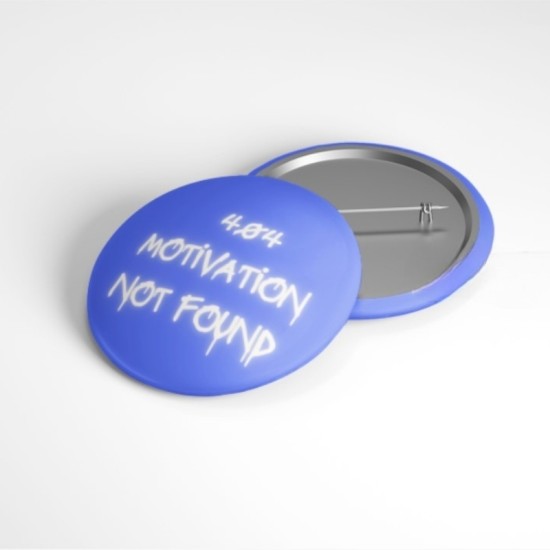 404 Motivation Not Found (Mavi) - 58mm Rozet