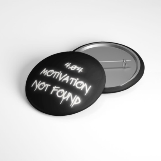 404 Motivation Not Found (Siyah) - 58mm Rozet