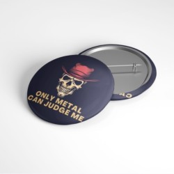 Only Metal Can Judge Me - 58mm Rozet
