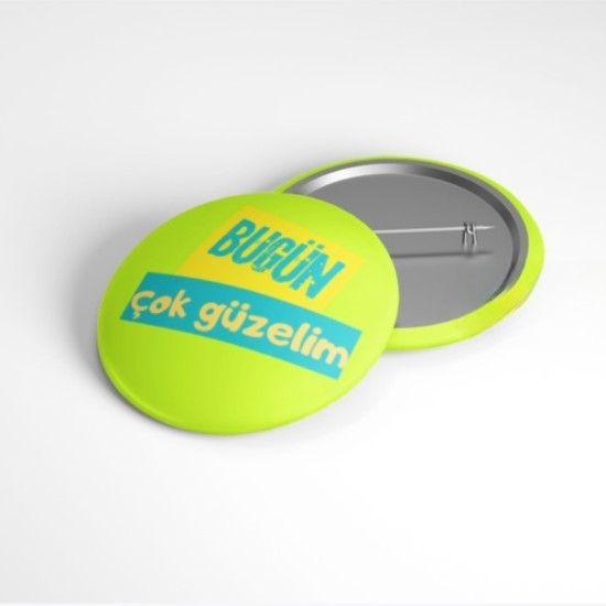Bugün Çok Güzelim - 58mm Rozet