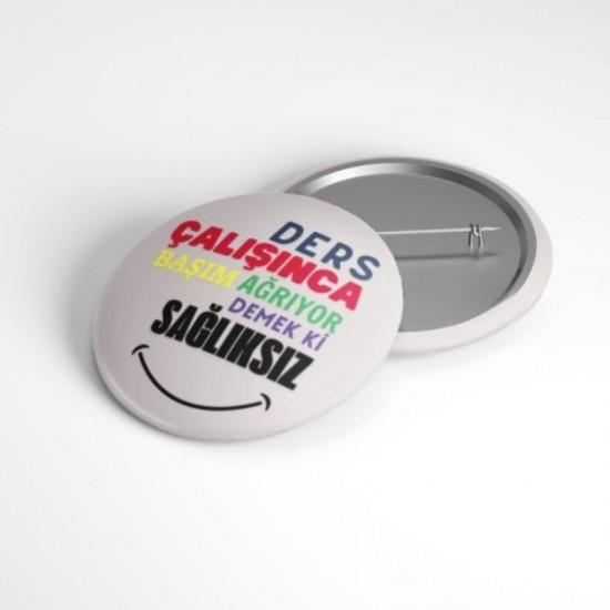 Ders Çalışınca Başım Ağrıyor - 58mm Rozet