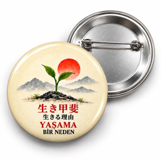 Yaşama Bir Neden - Japon Felsefesi - 58mm Rozet