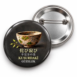Kusurdaki Güzellik - Japon Felsefesi - 58mm Rozet