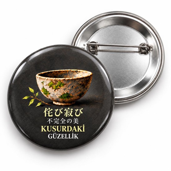 Kusurdaki Güzellik - Japon Felsefesi - 58mm Rozet