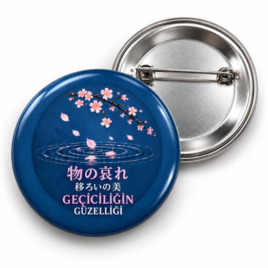 Geçiciliğin Güzelliği - Japon Felsefesi - 58mm Rozet