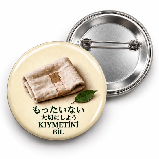 Kıymetini Bil - Japon Felsefesi - 58mm Rozet