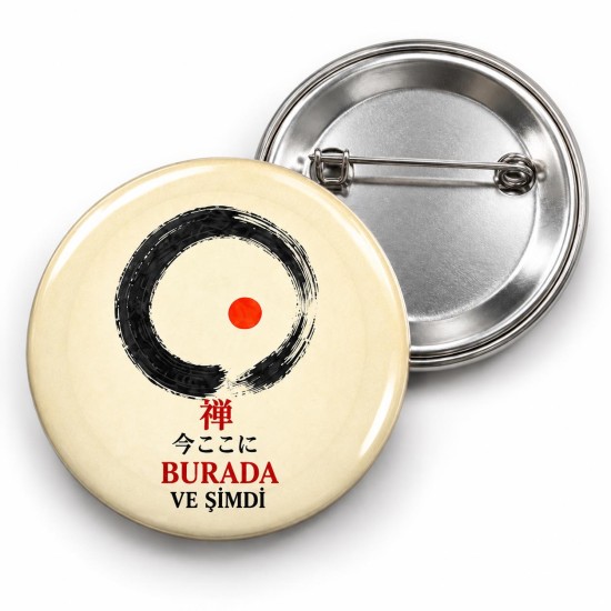 Burada ve Şimdi - Japon Felsefesi - 58mm Rozet