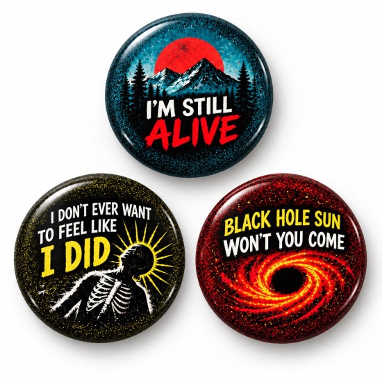 Alive Feel Like I Did ve Black Hole Sun - 3’lü 58mm Rozet Seti