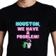HOUSTON WE HAVE A PROBLEM T-SHIRT