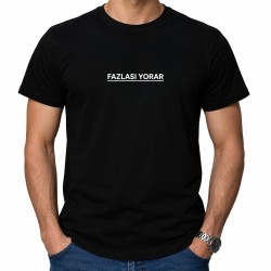 Fazlası Yorar T-Shirt
