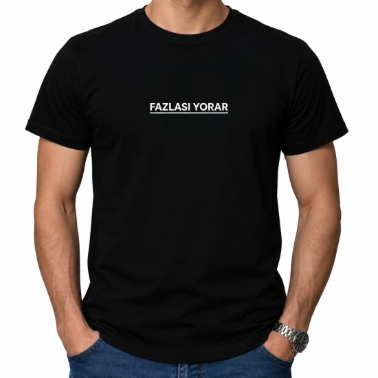 Fazlası Yorar T-Shirt