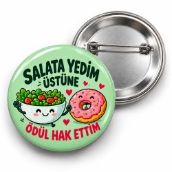 Salata Yedim Üstüne Ödül Hak Ettim - 58mm Rozet