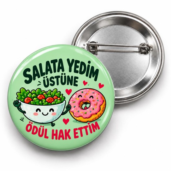 Salata Yedim Üstüne Ödül Hak Ettim - 58mm Rozet