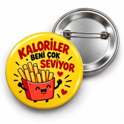 Kaloriler Beni Çok Seviyor - 58mm Rozet