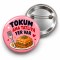 Tokum Ama Tatlıya Yer Var - 58mm Rozet