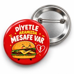 Diyetle Aramızda Mesafe Var - 58mm Rozet
