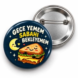 Gece Yemem Sabahı Bekleyemem - 58mm Rozet