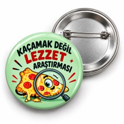 Kaçamak Değil Lezzet Araştırması - 58mm Rozet