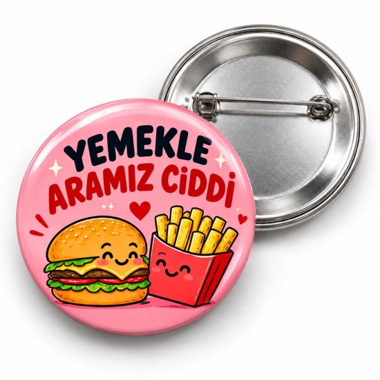 Yemekle Aramız Ciddi - 58mm Rozet