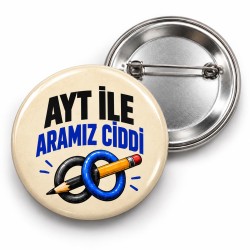 AYT ile Aramız Ciddi - 58mm Rozet