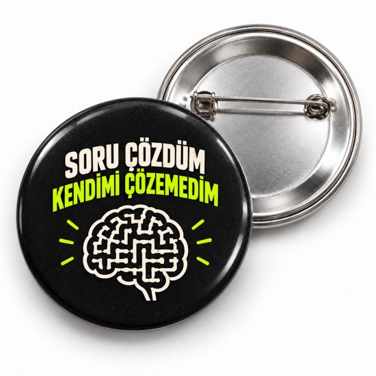 Soru Çözdüm Kendimi Çözemedim - 58mm Rozet