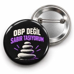 OBP Değil Sabır Taşıyorum - 58mm Rozet