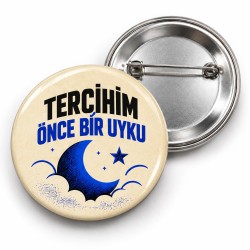 Tercihim Önce Bir Uyku - 58mm Rozet